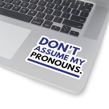 Load image into Gallery viewer, Don't Assume My Pronouns Sticker