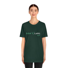 Load image into Gallery viewer, Don't Label Me T-Shirt
