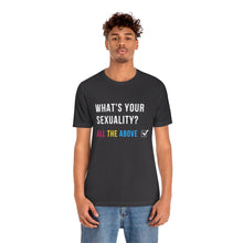 Load image into Gallery viewer, What's Your Sexuality T-Shirt