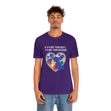 Load image into Gallery viewer, Not Your Body, Not Your Decision T-Shirt