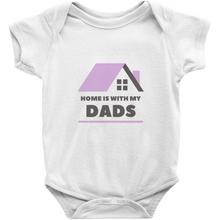 Load image into Gallery viewer, Home is With My Dads Bodysuit