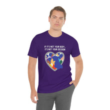 Load image into Gallery viewer, Not Your Body, Not Your Decision T-Shirt