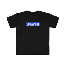 Load image into Gallery viewer, Do Gay Shit Tee