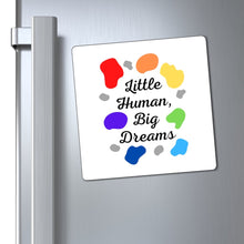 Load image into Gallery viewer, Little Human, Big Dreams Magnet