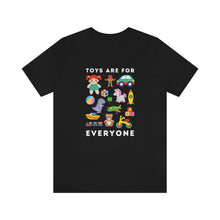Load image into Gallery viewer, Toys are for Everyone T-Shirt