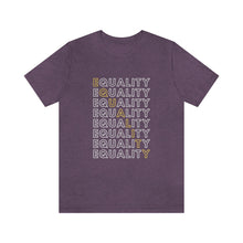 Load image into Gallery viewer, Equality T-Shirt