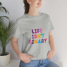 Load image into Gallery viewer, Life Isn't Binary T-Shirt