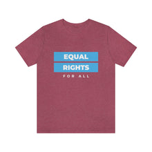 Load image into Gallery viewer, Equal Rights for All T-Shirt