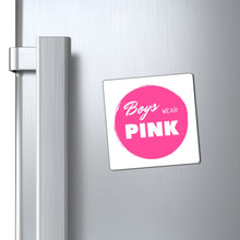 Load image into Gallery viewer, Boys Wear Pink Magnet