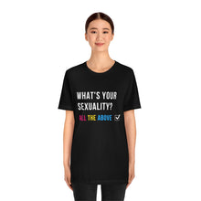Load image into Gallery viewer, What's Your Sexuality T-Shirt