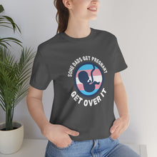 Load image into Gallery viewer, Some Dads Get Pregnant T-Shirt