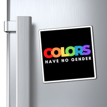 Load image into Gallery viewer, Colors Have No Gender Magnet