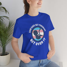 Load image into Gallery viewer, Some Dads Get Pregnant T-Shirt