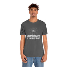 Load image into Gallery viewer, Gender Equality is a Human Right T-Shirt