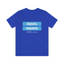 Load image into Gallery viewer, Equal Rights for All T-Shirt