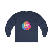 Load image into Gallery viewer, Two Dad Family Long Sleeve T-Shirt