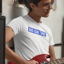Load image into Gallery viewer, Do Gay Shit Tee