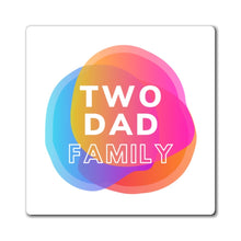 Load image into Gallery viewer, Two Dad Family Magnet