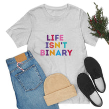 Load image into Gallery viewer, Life Isn't Binary T-Shirt