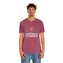 Load image into Gallery viewer, Gender Equality is a Human Right T-Shirt