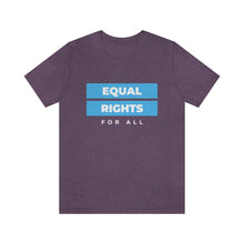 Load image into Gallery viewer, Equal Rights for All T-Shirt