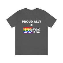 Load image into Gallery viewer, Proud Ally of Love T-Shirt