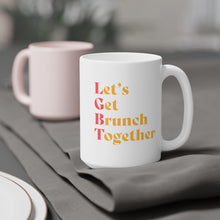 Load image into Gallery viewer, Let's Get Brunch Together Ceramic Mug 15oz