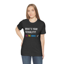 Load image into Gallery viewer, What's Your Sexuality T-Shirt