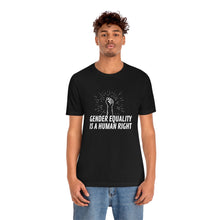 Load image into Gallery viewer, Gender Equality is a Human Right T-Shirt