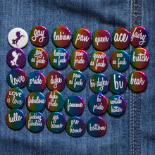 Load image into Gallery viewer, Shiny! LGBTQ Pride: Pinback Buttons or Strong Ceramic Magnets