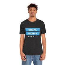 Load image into Gallery viewer, Equal Rights for All T-Shirt