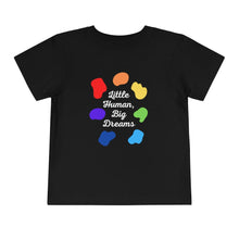 Load image into Gallery viewer, Little Human, Big Dreams Toddler T-Shirt