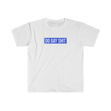 Load image into Gallery viewer, Do Gay Shit Tee