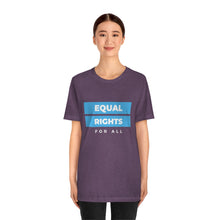 Load image into Gallery viewer, Equal Rights for All T-Shirt