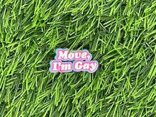 Load image into Gallery viewer, Move I'm Gay Clog Charm | Shoe Charm