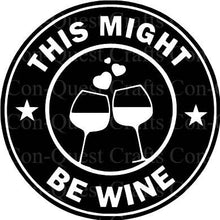 Load image into Gallery viewer, This Might Be Wine Permanent Decal - DECAL ONLY