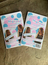 Load image into Gallery viewer, Teen Maga-zine!- A zine NOT just for teens!