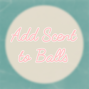 Infuse Balls with Scent (add-on)