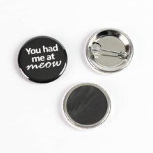 Load image into Gallery viewer, Life is Better With Cats Pinback Buttons or Strong Ceramic Magnets