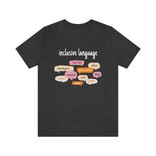 Load image into Gallery viewer, Inclusive Language T-Shirt
