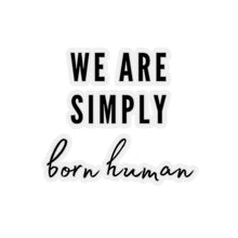 Load image into Gallery viewer, Born Human Sticker
