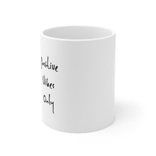 Load image into Gallery viewer, Positive Vibes Only Mug
