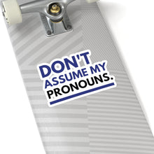Load image into Gallery viewer, Don't Assume My Pronouns Sticker
