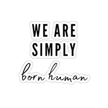 Load image into Gallery viewer, Born Human Sticker
