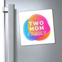 Load image into Gallery viewer, Two Mom Family Magnet

