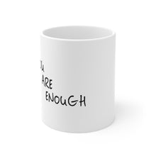 Load image into Gallery viewer, You Are Enough Mug
