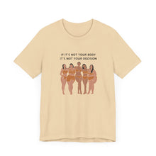 Load image into Gallery viewer, Not Your Body, Not Your Decision Graphic T-Shirt
