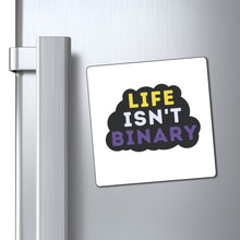 Load image into Gallery viewer, Life Isn&#39;t Binary Magnet

