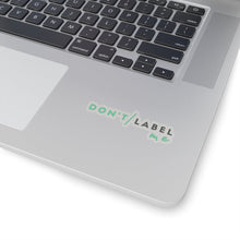 Load image into Gallery viewer, Don't Label Me Sticker
