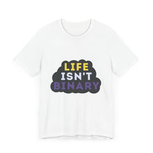 Load image into Gallery viewer, Life Isn't Binary T-Shirt
